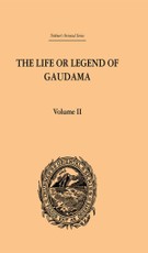 Bigandet, P: Life or Legend of Gaudama the Buddha of the Bur