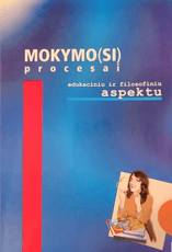 Mokymo(si) procesai edukaciniu ir filosofiniu aspektu