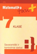 Matematika tau Plius. 7 klasė. Savarankiški ir kontroliniai darbai (2015)