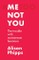 Me, not you