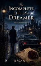 The Incomplete Life of a Dreamer