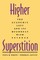Higher Superstition