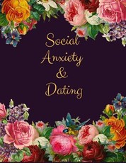 Social Anxiety and Dating Workbook