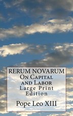 RERUM NOVARUM On Capital and Labor