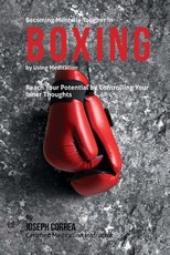Becoming Mentally Tougher In Boxing by Using Meditation