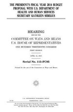 The President's fiscal year 2014 budget proposal with U.S. Department of Health and Human Services secretary Kathleen Sebelius