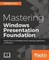 Mastering Windows Presentation Foundation