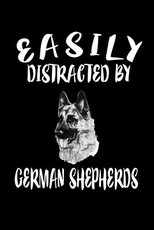 Easily Distracted By German Shepherds