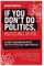 If You Don't Do Politics, Politics Will Do You