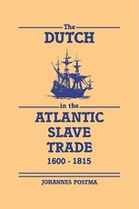 The Dutch in the Atlantic Slave Trade, 1600-1815