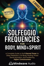 Solfeggio Frequencies for Body, Mind & Spirit