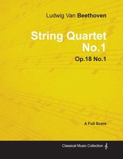 Ludwig Van Beethoven - String Quartet No. 1 - Op. 18/No. 1 - A Full Score