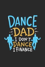 Dance Dad I Don't Dance I Finance
