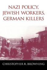 Nazi Policy, Jewish Workers, German Killers