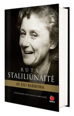 Rūta Staliliūnaitė: Aš esu Barbora. Atsiminimai apie legendinę scenos karalienę