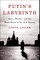 Putin's Labyrinth