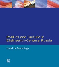 Madariaga, I: Politics and Culture in Eighteenth-Century Rus