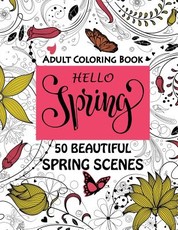 Hello Spring-Beautiful Spring Scenes- Adult Coloring Book