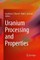 Uranium Processing and Properties