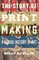 The Story of Printmaking