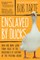 Enslaved by Ducks