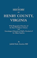 History of Henry County, Virginia, with Biographical Sketches of Its Most Prominent Citizens and Genealogical Histories of Half a Hundred of Its O