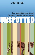 Unspotted: One Man's Obsessive Search for Africa's Most Elusive Leopard
