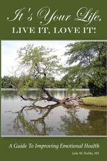 It's Your Life, LIVE IT, LOVE IT! A Guide To Improving Emotional Health.