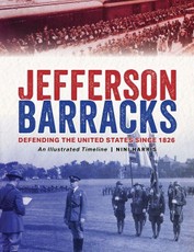 Jefferson Barracks: An Illustrated Timeline