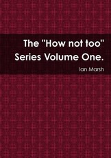 The How not too Series Volume One.