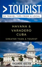 Greater Than a Tourist- Havana & Varadero Cuba
