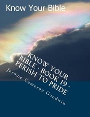 Know Your Bible - Book 19 - Perish To Pride