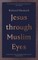 Jesus Through Muslim Eyes
