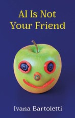 AI Is Not Your Friend