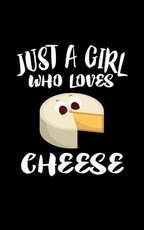 Just A Girl Who Loves Cheese