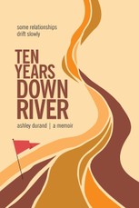 Ten Years Downriver