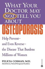 What Your Doctor May Not Tell You about Osteoporosis