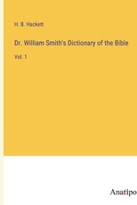 Dr. William Smith's Dictionary of the Bible