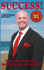 Success! The Secret To Becoming Happy, Healthy, And Wealthy!