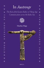 In Austrvegr: The Role of the Eastern Baltic in Viking Age Communication Across the Baltic Sea
