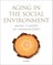 Aging in the Social Environment