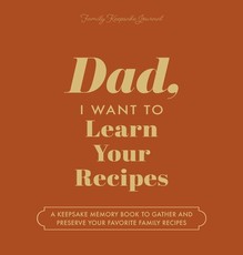 Dad, I Want to Learn Your Recipes