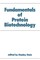 Fundamentals of Protein Biotechnology
