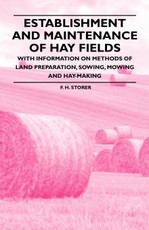 Establishment and Maintenance of Hay Fields - With Information on Methods of Land Preparation, Sowing, Mowing and Hay-making