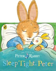 Peter Rabbit: Sleep Tight, Peter (a board book with tactile ears)