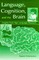 Language, Cognition, and the Brain
