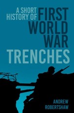 A Short History of First World War Trenches
