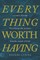 Everything Worth Having
