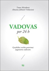 Vadovas per 24 h. Gyvybiškai svarbūs patarimai augantiems vadovams