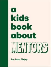 A Kids Book about Mentors